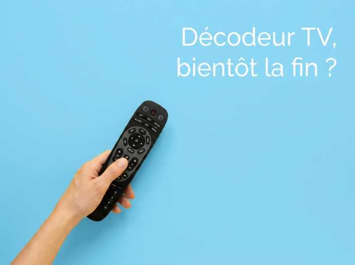 Le décodeur TV est-il encore utile ou est-ce une dépense que vous pouvez éviter chaque mois ?