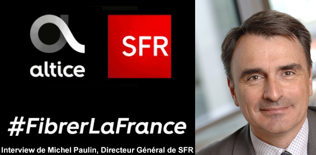 Interview avec Michel Paulin - Fibrer La France par Altice-SFR